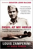 Book cover image of Devil at My Heels: A Heroic Olympian's Astonishing Story of Survival as a Japanese POW in World War II by Louis Zamperini