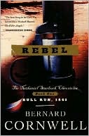 Bernard Cornwell: Rebel (Nathaniel Starbuck Chronicles #1)