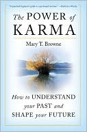 Book cover image of Power of Karma: How to Understand Your Past and Shape Your Future by Mary T. Browne
