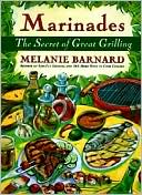 Melanie Barnard: Marinades: Secrets of Great Grilling, The