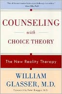 Book cover image of Counseling with Choice Theory: The New Reality Therapy by William Glasser