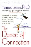 Harriet Lerner: Dance of Connection: How to Talk to Someone When You're Mad, Hurt, Scared, Frustrated, Insulted, Betrayed, or Desperate
