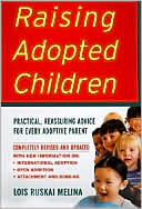 Lois Ruskai Melina: Raising Adopted Children, Revised Edition: Practical Reassuring Advice for Every Adoptive Parent
