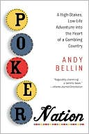 Andy Bellin: Poker Nation: A High-Stakes, Low-Life Adventure into the Heart of a Gambling Country