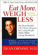 Book cover image of Eat More, Weigh Less : Dr. Dean Ornish's Advantage Ten Program for Losing Weight Safely While Eating Abundantly by Dean Ornish
