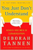 Book cover image of You Just Don't Understand: Women and Men in Conversation by Deborah Tannen
