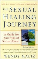 Book cover image of Sexual Healing Journey: A Guide for Survivors of Sexual Abuse (Revised Edition) by Wendy Maltz