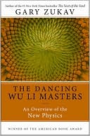 Gary Zukav: Dancing Wu Li Masters: An Overview of the New Physics