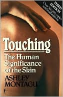 Book cover image of Touching: The Human Significance of the Skin by Ashley Montagu