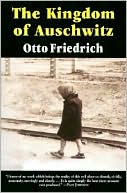Otto Friedrich: Kingdom of Auschwitz