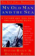 Book cover image of My Old Man and the Sea: A Father and Son Sail Around Cape Horn by David Hays