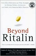 Book cover image of Beyond Ritalin: Facts about Medication and Other Strategies for Helping Children, Adolescents and Adults with Attention Deficit Disorders by Stephen W. Garber