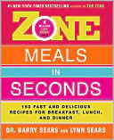 Barry Sears: Zone Meals in Seconds: 150 Fast and Delicious Recipes for Breakfast, Lunch, and Dinner