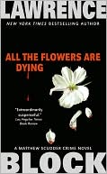 Book cover image of All the Flowers Are Dying by Lawrence Block