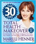 Book cover image of 30 Day Total Health Makeover: Everything You Need to Do to Change Your Body, Your Health, and Your Life in 30 Amazing Days by Marilu Henner