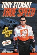 Book cover image of True Speed: My Racing Life by Tony Stewart