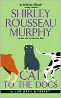 Shirley Rousseau Murphy: Cat to the Dogs (Joe Grey Series #5)