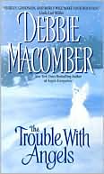 Book cover image of The Trouble with Angels by Debbie Macomber