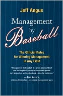 Jeff Angus: Management by Baseball: The Official Rules for Winning Management in Any Field