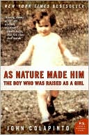 John Colapinto: As Nature Made Him: The Boy Who Was Raised as a Girl