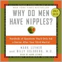 Mark Leyner: Why Do Men Have Nipples?: Hundreds of Questions You'd Only Ask a Doctor after Your Third Martini