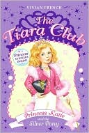 Book cover image of Princess Katie and the Silver Pony (The Tiara Club Series) by Vivian French