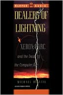 Michael A. Hiltzik: Dealers of Lightning: Xerox PARC and the Dawn of the Computer Age