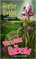 Heather Webber: Trouble in Bloom (Nina Quinn Series #4)