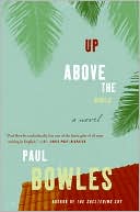 Paul Bowles: Up Above the World