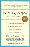 Book cover image of Needs of the Dying: A Guide for Bringing Hope, Comfort, and Love to Life's Final Chapter by David Kessler