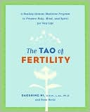 Daoshing Ni: Tao of Fertility: A Healing Chinese Medicine Program to Prepare Body, Mind, and Spirit for New Life