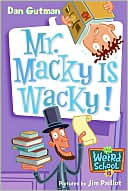 Dan Gutman: Mr. Macky Is Wacky! (My Weird School Series #15)
