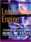 Book cover image of The Leadership Engine: How Winning Companies Build Leaders at Every Level by Noel M. Tichy