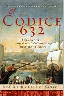 Book cover image of El Codice 632: Una novela sobre la identidad secreta de Cristóbal Colón by Jose Rodrigues Dos Santos