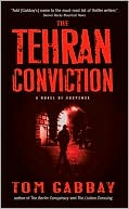 Book cover image of The Tehran Conviction by Tom Gabbay