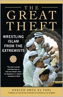 Khaled M. Abou El Fadl: Great Theft: Wrestling Islam from the Extremists