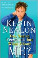 Kevin Nealon: Yes, You're Pregnant, but What about Me?