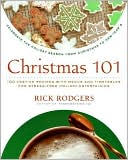 Rick Rodgers: Christmas 101: Celebrate the Holiday Season from Christmas to New Year's