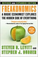 Steven D. Levitt: Freakonomics: A Rogue Economist Explores the Hidden Side of Everything