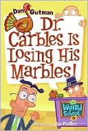 Book cover image of Dr. Carbles Is Losing His Marbles! (My Weird School Series #19) by Dan Gutman