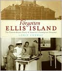 Lorie Conway: Forgotten Ellis Island: The Extraordinary Story of America's Immigrant Hospital