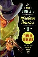 Book cover image of The Complete Western Stories of Elmore Leonard by Elmore Leonard