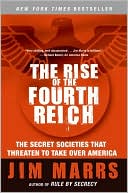 Jim Marrs: The Rise of the Fourth Reich: The Secret Societies That Threaten to Take Over America