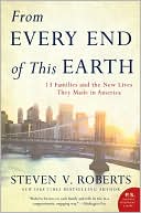 Steven V. Roberts: From Every End of This Earth: 13 Families and the New Lives They Made in America