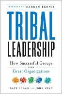 Book cover image of Tribal Leadership: Leveraging Natural Groups to Build a Thriving Organization by Dave Logan