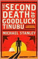 Michael Stanley: The Second Death of Goodluck Tinubu (Detective Kubu Series)