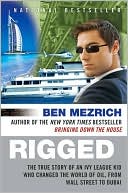 Book cover image of Rigged: The True Story of an Ivy League Kid Who Changed the World of Oil, from Wall Street to Dubai by Ben Mezrich