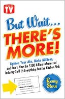 Remy Stern: But Wait ... There's More!: Tighten Your Abs, Make Millions, and Learn How the $100 Billion Infomercial Industry Sold Us Everything But the Kitchen Sink