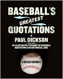 Book cover image of Baseball's Greatest Quotations: An Illustrated Treasury of Baseball Quotations and Historical Lore by Paul Dickson