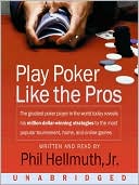 Book cover image of Play Poker Like The Pros: The Greatest Poker Player in the World Today Reveals his Million-dollar-Winning Strategies to the Most Popular Tournament, Home and Online Games by Phil Hellmuth